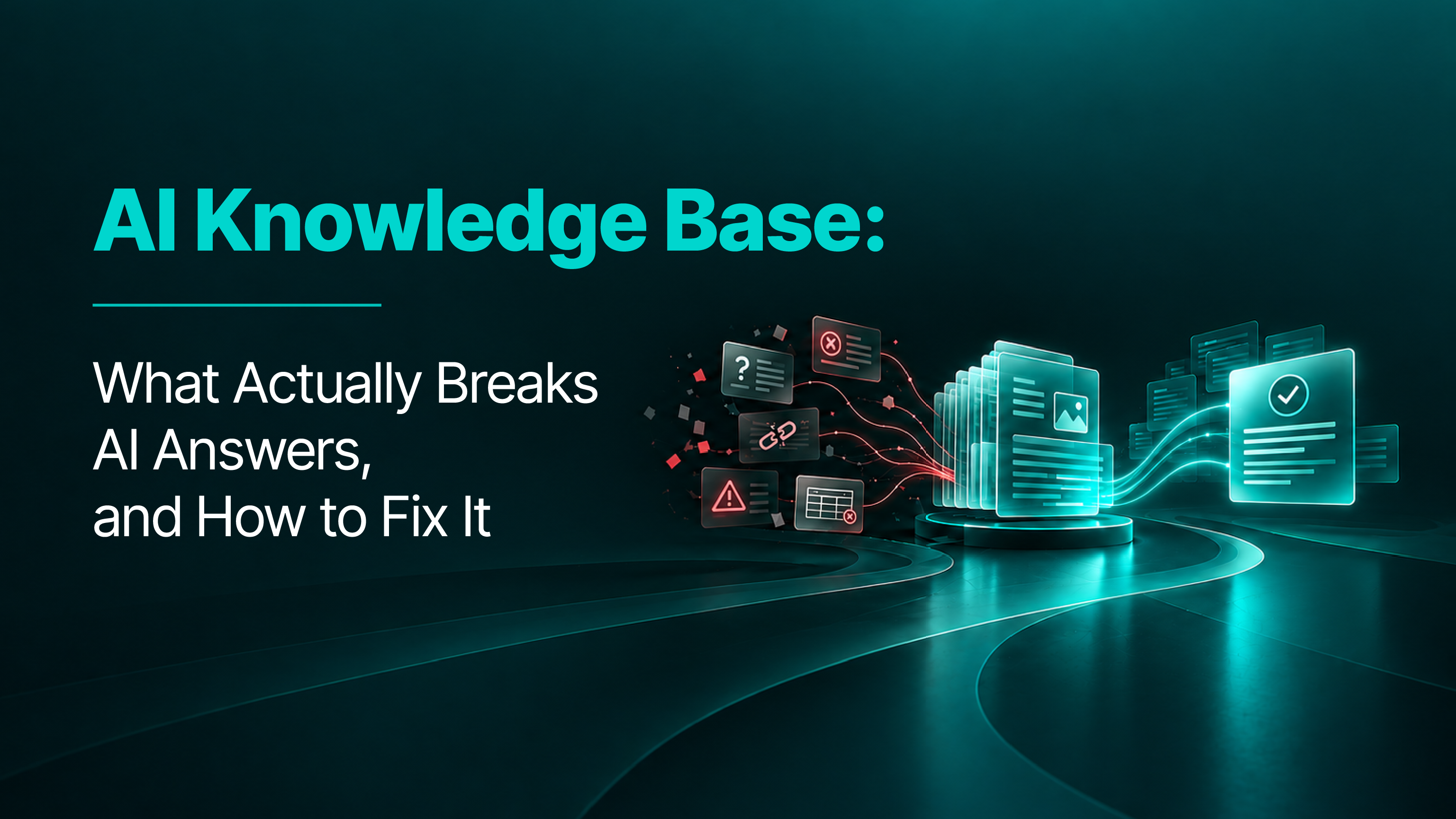 AI Knowledge Base: What Actually Breaks AI Answers, and How to Fix It