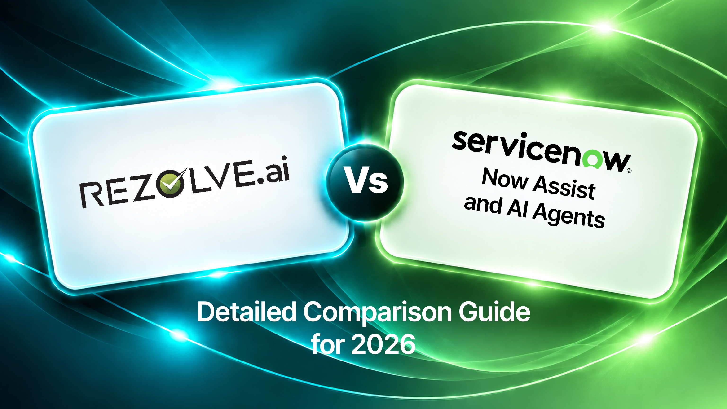 Rezolve.ai vs ServiceNow Now Assist and AI Agents: Detailed Comparison Guide for 2026