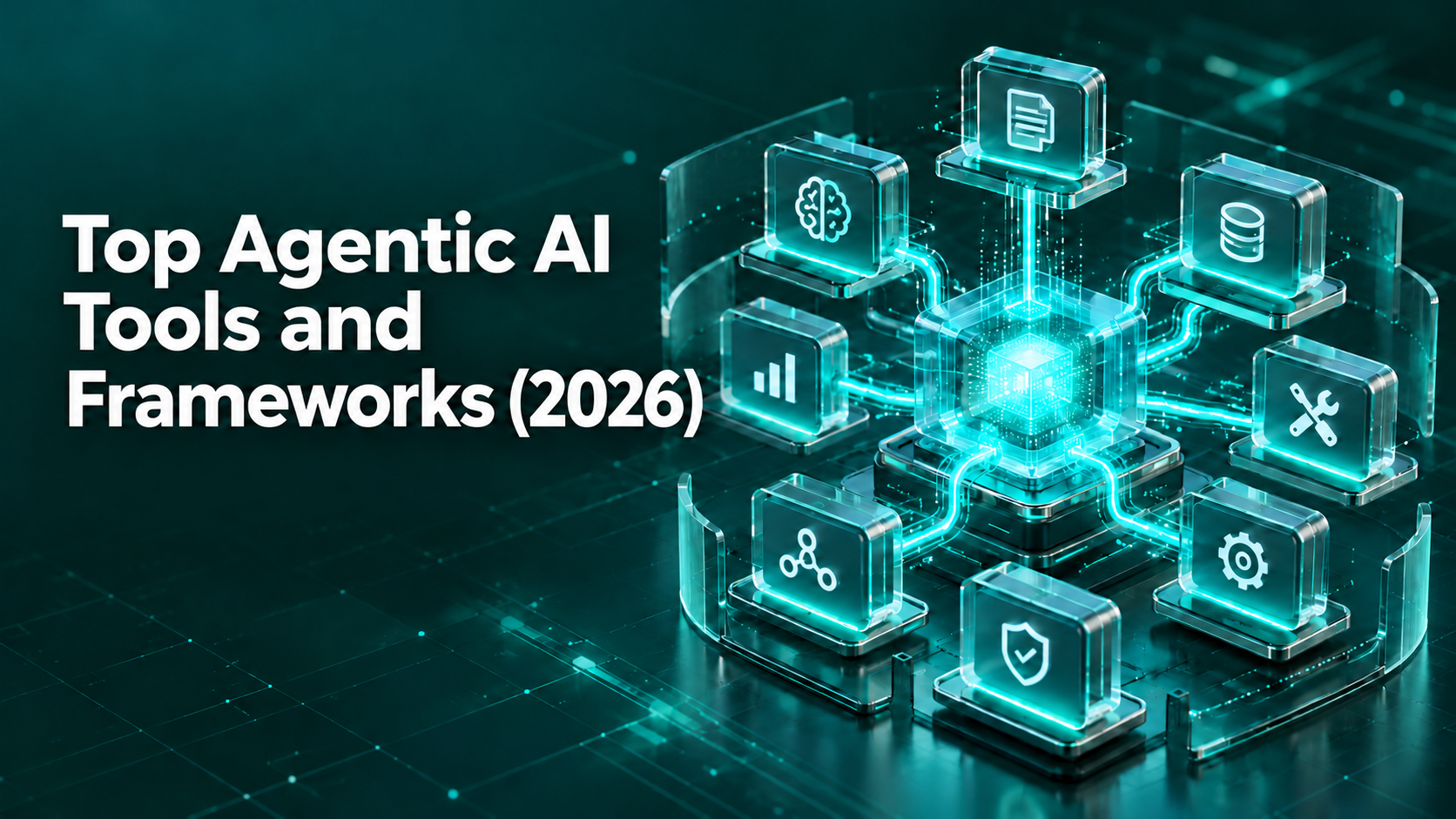 Top Agentic AI Tools and Frameworks