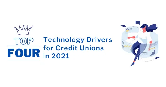 Top 4 Technology Drivers for Credit Unions in 2021, ebook cover